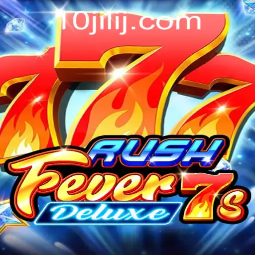RushFever7sDeluxe: A Thrilling Gaming Experience with 10jili
