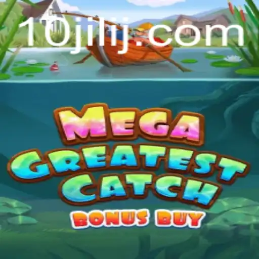 MegaGreatestCatchBonusBuy: Dive into the Ocean of Adventure with 10jili
